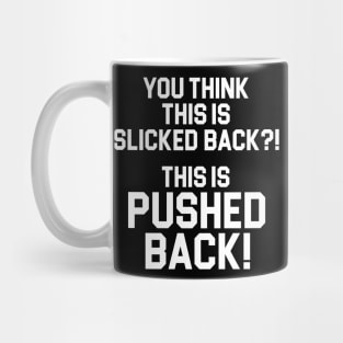 This Is PUSHED BACK! Mug